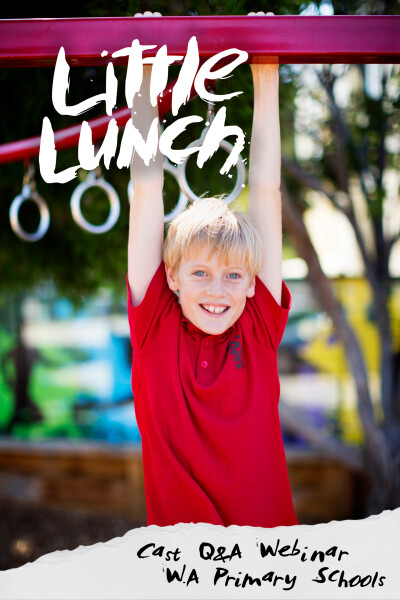 Little Lunch Cast Q&A Webinar – W.A Primary Schools