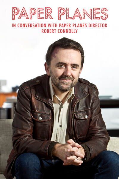 In Conversation with Paper Planes Director, Robert Connolly
